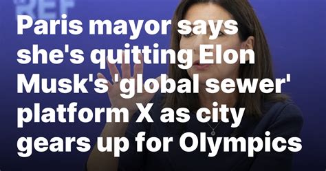 Paris mayor says she's quitting Elon Musk's 'global sewer' platform X as city gears up for Olympics